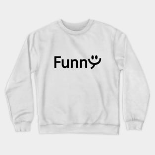 Funny being funny artistic design Crewneck Sweatshirt
